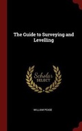 Cover: The Guide to Surveying and Levelling - Andesite Press