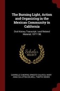 Cover: The Burning Light, Action and Organizing in the Mexican Community in California - Andesite Press
