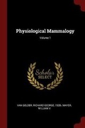 Cover: Physiological Mammalogy; Volume 1 - Andesite Press