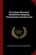 Cover: Oil and Gas Discovery Modelled as Sampling Proportional to Random Size - Andesite Press