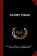 Cover: Our Debt to Antiquity - Andesite Press