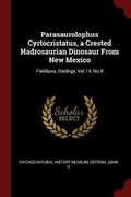 Cover: Parasaurolophus Cyrtocristatus, a Crested Hadrosaurian Dinosaur From New Mexico - Andesite Press