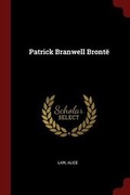Cover: Patrick Branwell Bronte - Andesite Press