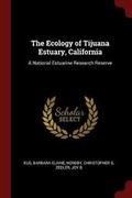 Cover: The Ecology of Tijuana Estuary, California - Andesite Press