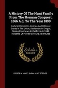 Cover: A History of the Hunt Family from the Norman Conquest, 1066 A.D, to the Year 1890 - Andesite Press