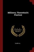 Cover: Millinery, Theoretical & Practical - Andesite Press