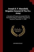 Cover: Joseph K. F. Mansfield, Brigadier General Of The U.s. Army - Andesite Press