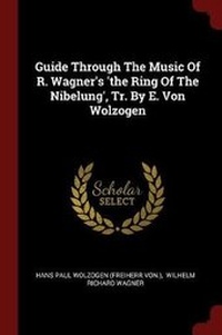 Enlarge image Cover: Guide Through the Music of R. Wagner's 'the Ring of the Nibelung', Tr. by E. Von Wolzogen - Andesite Press