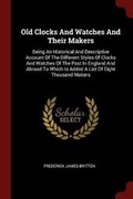 Cover: Old Clocks And Watches And Their Makers - Andesite Press