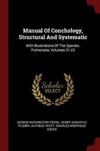 Enlarge image Cover: Manual of Conchology, Structural and Systematic - Andesite Press