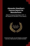Cover: Alexander Hamilton's Famous Report on Manufactures - Andesite Press