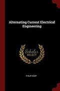 Cover: Alternating Current Electrical Engineering - Andesite Press
