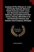 Cover: Analysis of the Wabash, St. Louis and Pacific Railroad, Missouri Pacific Railroad, and St. Louis, Iron Mountain and Southern Railroad, Central Railroad of New Jersey, Chicago, Milwaukee & St. Paul Railroad, Delaware and Hudson Canal Company, Michigan - Andesite Press