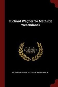 Enlarge image Cover: Richard Wagner to Mathilde Wesendonck - Andesite Press