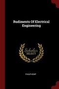 Cover: Rudiments of Electrical Engineering - Andesite Press