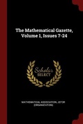 Cover: The Mathematical Gazette, Volume 1, Issues 7-24 - Andesite Press