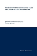 Cover: Georgetown University Round Table on Languages and Linguistics (GURT) 1991: Linguistics and Language Pedagogy - Georgetown University Press