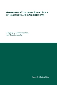 Enlarge image Cover: Georgetown University Round Table on Languages and Linguistics (GURT) 1992: Language, Communication, and Social Meaning - Georgetown University Press