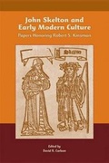Cover: John Skelton and Early Modern Culture: Papers Honoring Robert S. Kinsman - State University of New York at Binghamton,Medieval & Renaissance Texts & Studies