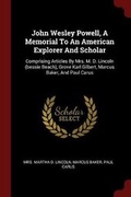 Cover: John Wesley Powell, A Memorial To An American Explorer And Scholar - Andesite Press