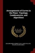 Cover: Arrangements of Curves in the Plane- Topology, Combinatorics, and Algorithms - Andesite Press