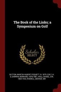 Enlarge image Cover: The Book of the Links; A Symposium on Golf - Andesite Press