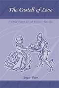 Cover: Castell of Love: A Critical Edition of Lord Berners's Romance - State University of New York at Binghamton,Medieval & Renaissance Texts & Studies