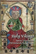 Cover: Holy Vikings: Saints' Lives in the Old Icelandic Kings' Sagas - State University of New York at Binghamton,Medieval & Renaissance Texts & Studies