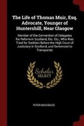 Cover: The Life of Thomas Muir, Esq. Advocate, Younger of Huntershill, Near Glasgow - Andesite Press