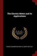 Cover: The Electric Motor and Its Applications - Andesite Press