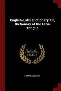 Abbildung von: English-Latin Dictionary; Or, Dictionary of the Latin Tongue - Andesite Press