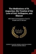 Cover: The Meditations of St. Augustine, His Treatise of the Love of God, Soliloquies, and Manual - Andesite Press