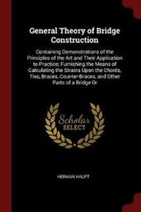 Abbildung von: General Theory of Bridge Construction - Andesite Press