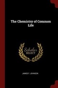 Cover: The Chemistry of Common Life - Andesite Press