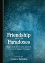 Cover: Friendship and its Paradoxes - Cambridge Scholars Publishing