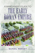 Cover: A Wargamer's Guide to the Early Roman Empire - Pen & Sword Military