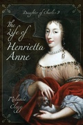 Bild: The Life of Henrietta Anne - Pen & Sword History