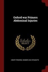 Enlarge image Cover: Oxford War Primers Abdominal Injuries - Andesite Press