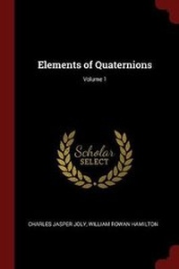 Enlarge image Cover: Elements of Quaternions; Volume 1 - Andesite Press