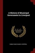 Cover: A History of Municipal Government in Liverpool - Andesite Press
