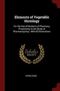 Enlarge image Cover: Elements of Vegetable Histology - Andesite Press