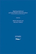 Cover: Digitizing Medieval and Early Modern Material Culture - Arizona Center for Medieval & Renaissance Studies,US