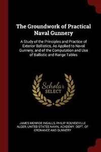 Enlarge image Cover: The Groundwork of Practical Naval Gunnery - Andesite Press