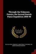 Cover: Through the Unknown Pamirs; the Second Danish Pamir Expedition 1898-99 - Andesite Press