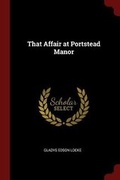 Cover: That Affair at Portstead Manor - Andesite Press