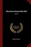 Cover: The Dover Patrol 1915-1917; Volume 1 - Andesite Press