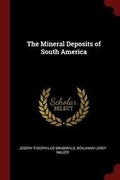 Cover: The Mineral Deposits of South America - Andesite Press