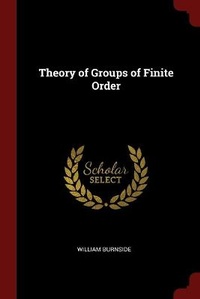 Abbildung von: Theory of Groups of Finite Order - Andesite Press