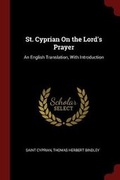Cover: St. Cyprian On the Lord's Prayer - Andesite Press