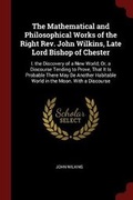Bild: The Mathematical and Philosophical Works of the Right Rev. John Wilkins, Late Lord Bishop of Chester - Andesite Press